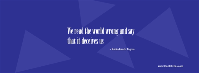 27_650-we-read-the-world-wrong-and-say-that-it-deceives-us