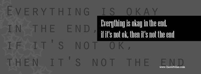 30_650-everything-is-okay-in-the-end-if-it-s-not-ok-then-it-s-not-the-end