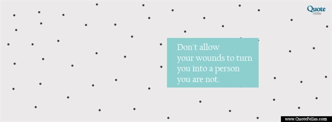 100_650-don-t-allow-your-wounds-to-turn-you-into-a-person-you-are-not