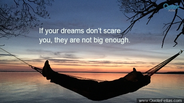 1929_650-if-your-dreams-don-t-scare-you-they-are-not-big-enough