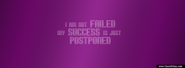 11_650-i-am-not-failed-my-success-is-just-postponed