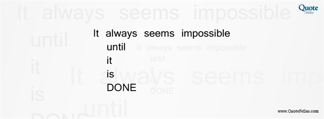 53_650-it-always-seems-impossible-until-it-is-done