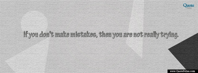 105_650-if-you-don-t-make-mistakes-then-you-are-not-really-trying