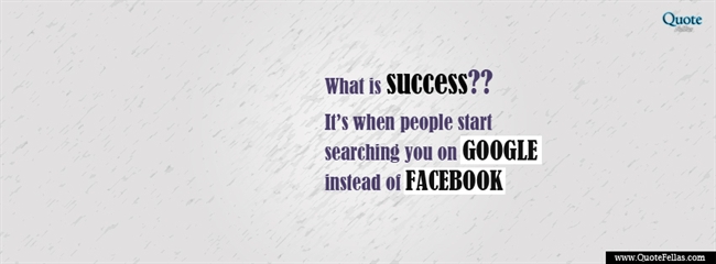 108_650-what-is-success-it-s-when-people-start-searching-you-on-google-instead-of-facebook