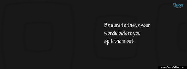 129_650-be-sure-to-taste-your-words-before-you-spit-them-out