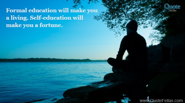 1918_650-formal-education-will-make-you-a-living-self-education-will-make-you-a-fortune