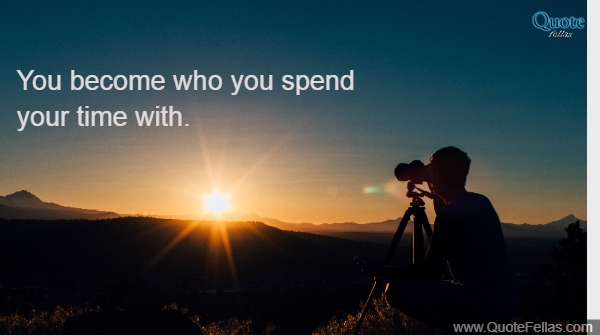 1923_650-you-become-who-you-spend-your-time-with