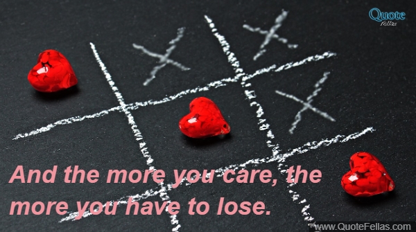 1938_650-and-the-more-you-care-the-more-you-have-to-lose